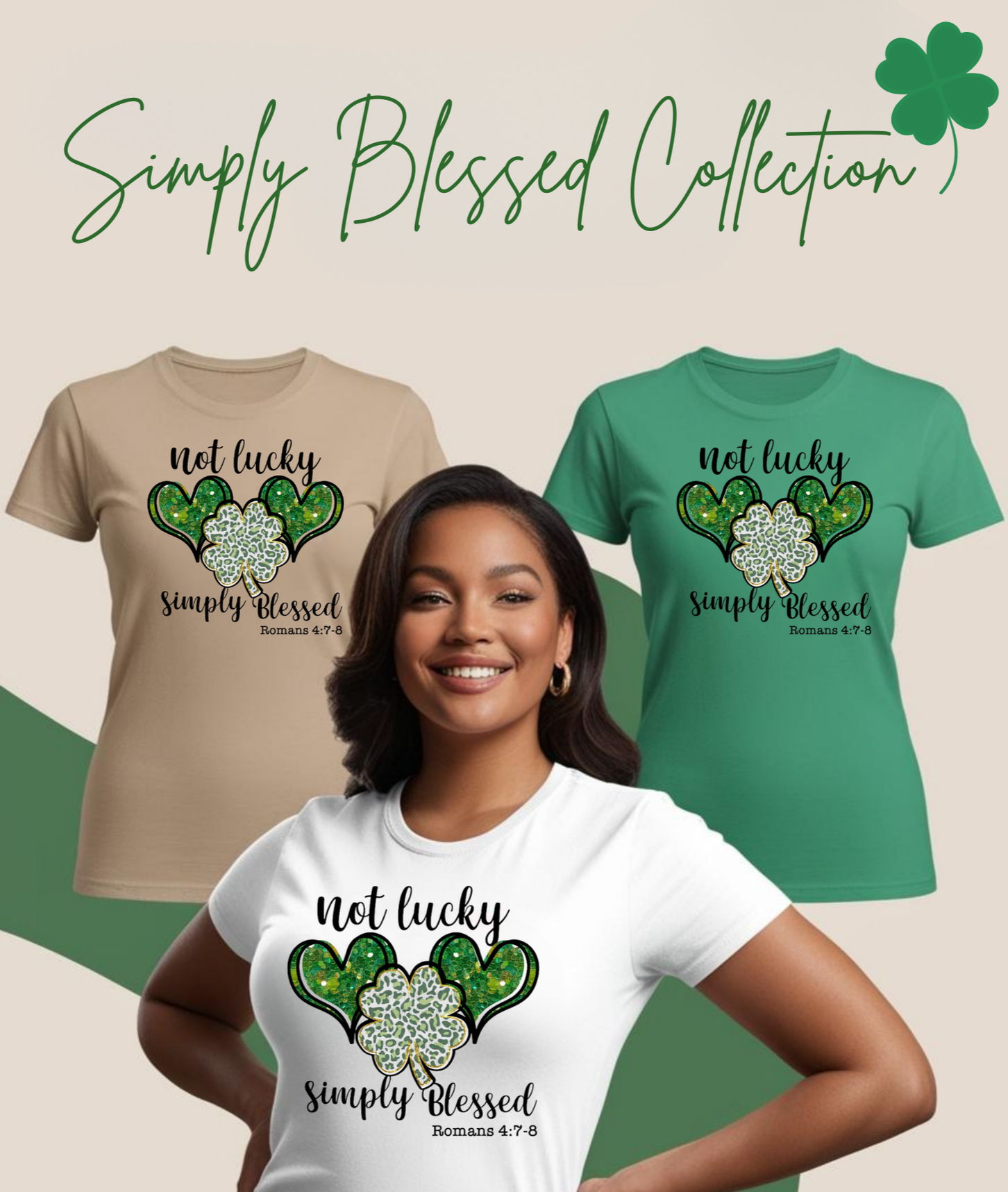 A collection of t-shirts in beige, green, and white, each featuring a heart-shaped clover design with the text 'Not lucky, simply blessed'. A woman is modeling the white t-shirt with the text visible.