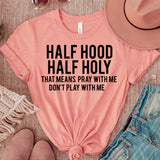 Half Hood Half Holy T-Shirt